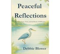 Peaceful Reflections: Poems on Grace, Trust, and the Beauty of Reflection