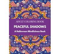 Peaceful Shadows Coloring Book: Halloween Therapy Coloring, Mindful Spooky Patterns, Relaxing Gothic Coloring Pages, Cozy Halloween Art for Adults, Stress Relief Seasonal Coloring