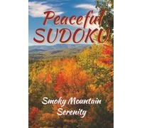 Peaceful Sudoku, Smoky Mountain Serenity: Sudoku Puzzles for Mindful Calm in Nature | 55 Relaxing Grids + Solutions | 6x9, 112 Pages