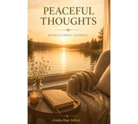 Peaceful Thoughts: Mindfulness Journal | Golden Hour Edition | A Gentle Daily Practice for Reflection and Gratitude