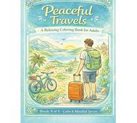 Peaceful Travels: A Calm Coloring Book for Adults with Simple and Inspiring Travel Moments