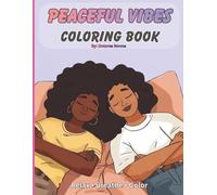 Peaceful Vibes Coloring Book: A Cartoon Coloring Book Celebrating Black Joy, Calm, and Self-Care