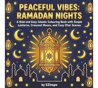 Peaceful Vibes: Ramadan Nights: A Bold and Easy Islamic Colouring Book with Simple Lanterns, Crescent Moons, and Cozy Iftar Scenes