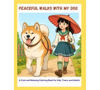 Peaceful Walks With My Dog: A Cute and Relaxing Coloring Book for Kids, Teens, and Adults