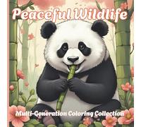 Peaceful Wildlife Multi-Generation Coloring Collection: 5O+ Calming Animal Mandalas & Nature Scenes Easy-to-Color Designs for Family Bonding & Stress Relief Perfect for Ages 5-95