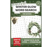 Peaceful Winter Glow Word Search for Women: Easy to Read Word Puzzles for Snowy Days, Slow Living, and Stress Relief