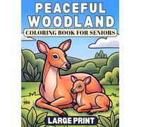 Peaceful Woodland LARGE PRINT COLORING BOOK FOR SENIORS: 40 Easy and Calming Designs of Forest Animals, Flowers, Waterfalls and Simple Nature Scenes with Bold and Clear Lines for Relaxation