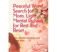 Peaceful Word Search for Mom. Light Mental Puzzles for Rest and Reset: Calm-Minded Alphabet Hunt Puzzle Book (Word Search Puzzle Book)