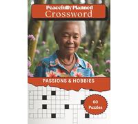 Peacefully Planned Crosswords: My Passions & Hobbies | Legacy & Remembrance Puzzle Book for Adults and Seniors: 60 Calming Crossword Puzzles | ... Relief, and Gentle Funeral Preplanning Themes