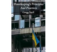 Peacekeeping’s Principles And Practices: Equitable approaches to resolving conflicts through diplomatic processes and building resilient societies
