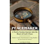 Peacemaker: A 12 Session Journey Into the Heart of God's Peace
