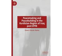 Peacemaking and Peacebuilding in the Kurdistan Region of Iraq post-1998