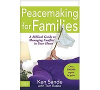 Peacemaking for Families: A Biblical Guide to Managing Conflict in Your Home (Focus on the Family)