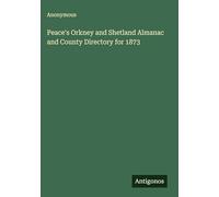 Peace's Orkney and Shetland Almanac and County Directory for 1873