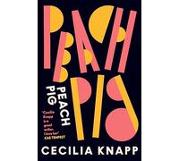 Peach Pig: The debut collection from the Young People’s Laureate for London, Forward Prize-shortlisted author
