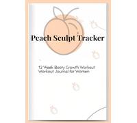 Peach Sculpt Tracker: 12 W ooty Growth Workout Journal for Women