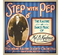 Peacherine Ragtime Society Orchestra - Step with Pep - Ragtime & Dance Music of Mel B.