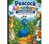 Peacock Adventures Coloring Book for Kids Ages 4-8: 40 Cute and Easy Peacock Coloring Pages Featuring Forest Animals, Nature, Flowers, Mountains, and a Fun Adventure Story for Boys and Girls