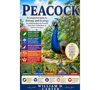 PEACOCK: An Integrated Guide to Biology and Ecology for Understanding the Peacock, from Clear Foundations to Advanced Insights