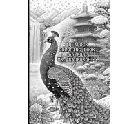 PEACOCK COLORING BOOK.: 65 Elegant Peacock Designs for Relaxation, Stress Relief & Creative Expression