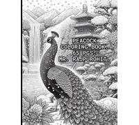 PEACOCK COLORING BOOK.: 65 Elegant Peacock Designs for Relaxation, Stress Relief & Creative Expression