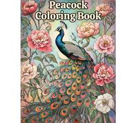 Peacock Coloring Book: A Stunning Collection of Peacock Illustrations for Stress Relief and Creativity