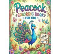 Peacock Coloring Book for Kids: 43+ adorable and easy-to-color peacock illustrations designed for children. Perfect for boys and girls who love ... creativity, relaxation, and stress relief