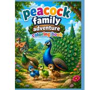 Peacock Family Adventures: 50 Cute & Simple Coloring Pages: Bold and Easy Cartoon Peacocks in Gardens, Camping, Pirates, Dinosaurs & More Fun Adventures for Toddlers, Preschoolers and Kids Ages 3-14