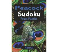 Peacock Focus Sudoku - Medium Difficulty: A Calm, Nature-Inspired Puzzle Escape | Relax, Focus, and Unwind with Elegant Sudoku Challenges | 6x9 ... Solutions Included (Wild Focus Sudoku Series)