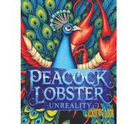Peacock Lobster Unreality Coloring Book: 52 Unique Pages Of Fantasy Hybrid Animals Waiting For Color Application By Youthful Elderly, Teens, Adults, And Kids