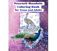 Peacock Mandala Coloring Book for Teens and Adults (Animal Mandala Coloring Books)