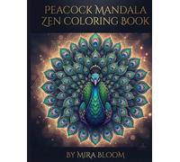 Peacock Mandala Zen Coloring Book: A Stress Relieving Collection of 38 Intricate Peacock and Mandala Patterns for Relaxation, Anxiety Relief and Creative Meditation