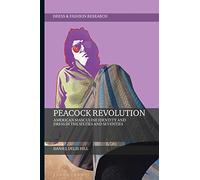 Peacock Revolution: American Masculine Identity and Dress in the Sixties and Seventies (Dress and Fashion Research)