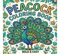 peacocks coloring book bold and easy: Fun Facts and Adorable Peacock Coloring Pages for Kids Who Love Peacocks