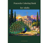 Peacocks Coloring Book for Adults: Relaxing Nature Designs Inspired by Filerimos, Greece: Beautiful Peacock Patterns for Relaxation and Creativity