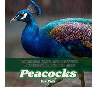 Peacocks for Kids: Incredible Facts and Beautiful Pictures for Boys and Girls Ages 6-10