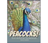 Peacocks! Fun Facts and Photos About These Amazing Birds for Kids (Bird Books for Kids)