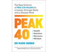 Peak 40: The New Science of Mid-Life Health for a Leaner, Stronger Body and a Sharper Mind