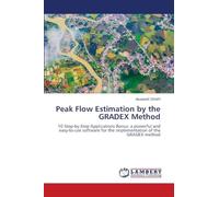 Peak Flow Estimation by the GRADEX Method: 10 Step-by-Step Applications Bonus: a powerful and easy-to-use software for the implementation of the GRADEX method
