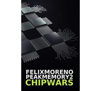 PEAK MEMORY 2 - CHIP WARS: La guerra fría tecnológica mundial entre EEUU y CHINA. BW: 5