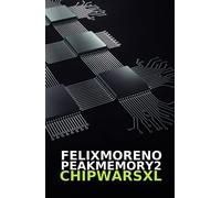 PEAK MEMORY 2 - CHIP WARS XL: La guerra fŕia entre EEUU y CHINA y la escasez de chips y tecnología en el futuro.