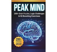 Peak Mind: 200+ Brain Puzzles, Logic Challenges & IQ Training Exercises for Adults