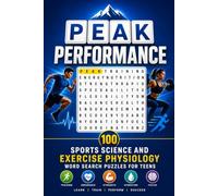 Peak Performance: 100 Sports Science and Exercise Physiology Word Search Puzzles for Teens