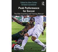Peak Performance for Soccer: The Elite Coaching and Training Manual