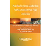Peak Performance Leadership: Getting the Best from High Achievers