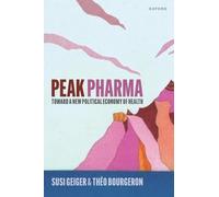 Peak Pharma: Toward a New Political Economy of Health