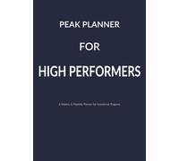 Peak Planner for High Performers: A Weekly & Monthly Planner for Intentional Progress