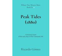 Peak Tides (1880): A historical novel of the early days of Port Townsend: 4 (Where Two Waters Meet)
