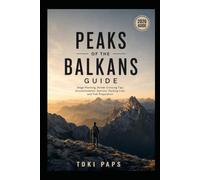 Peaks of the Balkans Guide: Stage Planning, Border Crossing Tips, Accommodation Options, Packing Lists, and Trek Preparation