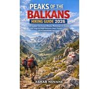 Peaks of the Balkans Hiking Guide 2026: Self-Guided Trek Across Albania, Montenegro & Kosovo with Stage-by-Stage Itineraries, Maps, Permits, and Accommodation Tips